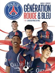 Icon image Paris Saint-Germain : Génération rouge et bleue: Le Nouveau Prince du Parc