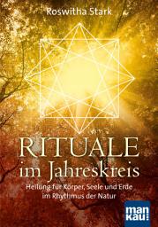 Icon image Rituale im Jahreskreis: Heilung für Körper, Seele und Erde im Rhythmus der Natur