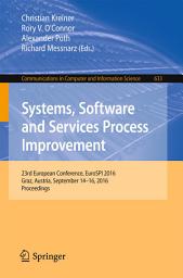 Icon image Systems, Software and Services Process Improvement: 23rd European Conference, EuroSPI 2016, Graz, Austria, September 14-16, 2016, Proceedings