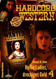 Icon image HEISSE LADIES, DRECKIGES GOLD: Hardcore-Western, Band 4, Band 4