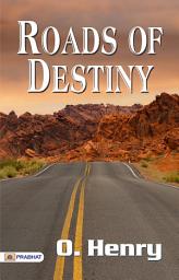 Icon image Roads of Destiny: Roads of Destiny by O. Henry: Fate, Chance, and Choices on the Roads of Life