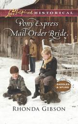 Icon image Pony Express Mail-Order Bride (Saddles and Spurs, Book 4) (Mills & Boon Love Inspired Historical)