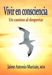 Icon image Vivir en Consciencia: Un camino al despertar