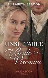 Icon image Unsuitable Bride For A Viscount (Mills & Boon Historical) (The Yelverton Marriages, Book 2)