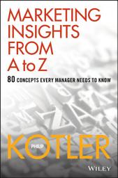 Icon image Marketing Insights from A to Z: 80 Concepts Every Manager Needs to Know