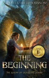 Icon image The Beginning: An Epic Dragon Fantasy Adventure (Legend of Oesienne, Book 2)