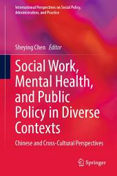 Icon image Social Work, Mental Health, and Public Policy in Diverse Contexts: Chinese and Cross-Cultural Perspectives