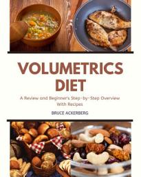 Icon image Volumetrics Diet: A Review of the Diet and Beginner’s Step-by-Step Overview