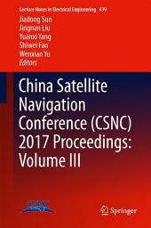 Icon image China Satellite Navigation Conference (CSNC) 2017 Proceedings: Volume III