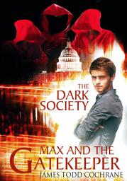 Icon image The Dark Soceity (Max and the Gatekeeper Book IV): Book 4 Max and the Gatekeeper Series