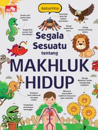 Icon image Segala Sesuatu Tentang Makhluk Hidup