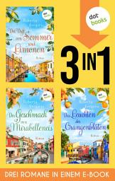 Icon image Der Duft von Sommer und Limonen, Der Geschmack von Mirabelleneis & Das Leuchten der Orangenblüten: Drei Romane in einem eBook