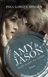 Icon image Amy & Jason: Dich nicht zu lieben