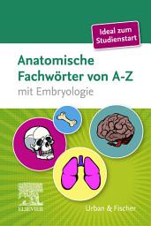 Icon image Anatomische Fachwörter von A-Z: mit Embryologie