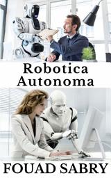 Icon image Robotica Autonoma: Come sarà un Robot Autonomo sulla copertina di Time Magazine?