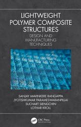 Icon image Lightweight Polymer Composite Structures: Design and Manufacturing Techniques