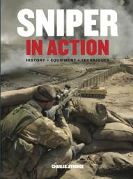 Icon image Sniper in Action: History, Equipment, Techniques