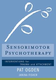 Icon image Sensorimotor Psychotherapy: Interventions for Trauma and Attachment (Norton Series on Interpersonal Neurobiology)