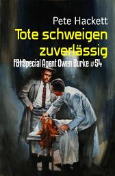 Icon image Tote schweigen zuverlässig: FBI Special Agent Owen Burke #54