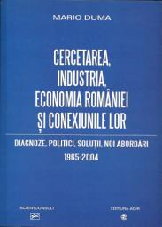 Icon image Cercetarea, industria, economia României şi conexiunile lor: Diagnoze, politici, solutii, noi abordari (1965 - 2004)