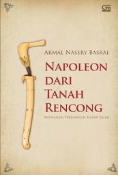 Icon image Napoleon dari Tanah Rencong: Sebuah Novelisasi Perjuangan Hasan