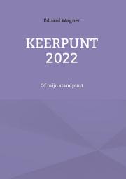 Icon image Keerpunt 2022: Of mijn standpunt