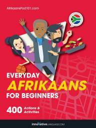 Icon image Learn Afrikaans: Everyday Afrikaans for Beginners: 400 Actions & Activities