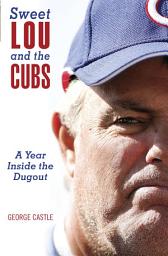 Icon image Sweet Lou and the Cubs: A Year Inside The Dugout