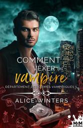 Icon image Comment vexer un vampire: Département des crimes vampiriques, T1