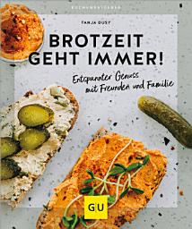 Icon image Brotzeit geht immer!: Entspannter Genuss mit Freunden und Familie