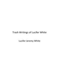 Icon image Trash Writings of Lucifer White