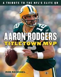 Icon image Aaron Rodgers: Titletown MVP