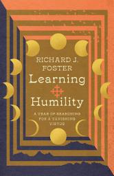 Icon image Learning Humility: A Year of Searching for a Vanishing Virtue