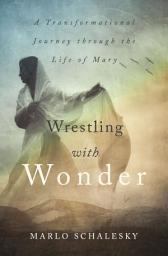 Icon image Wrestling With Wonder: A Transformational Journey through the Life of Mary