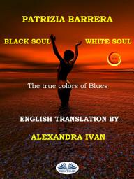 Icon image Black soul, white soul: The true colors of blues