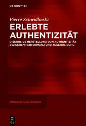 Icon image Erlebte Authentizität: Diskursive Herstellung von Authentizität zwischen Performanz und Zuschreibung