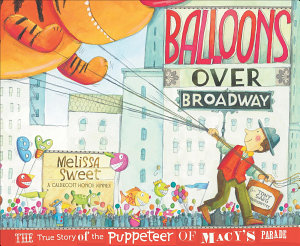 Icon image Balloons over Broadway: The True Story of the Puppeteer of Macy's Parade (Bank Street College of Education Flora Stieglitz Straus Award (Awards))