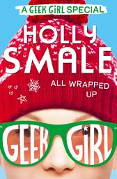 Icon image All Wrapped Up (Geek Girl Special, Book 1)