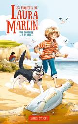 Icon image Les enquêtes de Laura Marlin - Tome 1 - Une bouteille à la mer