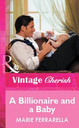 Icon image A Billionaire And A Baby (Mills & Boon Vintage Cherish)