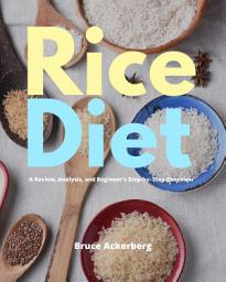 Icon image Rice Diet: A Review, Analysis, and Beginner’s Step by Step Overview Disclaimer