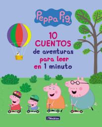 Icon image Peppa Pig. Recopilatorio de cuentos - 10 cuentos de aventuras para leer en 1 minuto