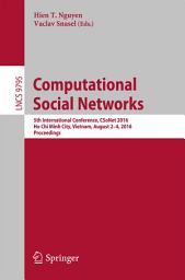 Icon image Computational Social Networks: 5th International Conference, CSoNet 2016, Ho Chi Minh City, Vietnam, August 2-4, 2016, Proceedings