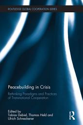 Icon image Peacebuilding in Crisis: Rethinking Paradigms and Practices of Transnational Cooperation