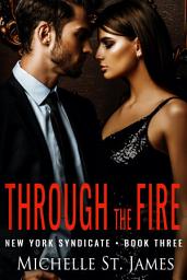 Icon image Through the Fire: An Enemies to Lovers Dark Mafia Romance