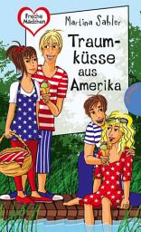 Icon image Traumküsse aus Amerika: aus der Reihe Freche Mädchen – freche Bücher!