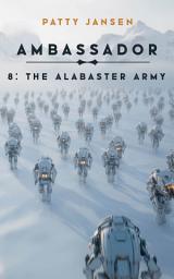 Icon image Ambassador 8: The Alabaster Army: Science Fiction Adventure Thrillers