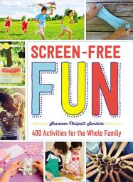 Icon image Screen-Free Fun: 400 Activities for the Whole Family