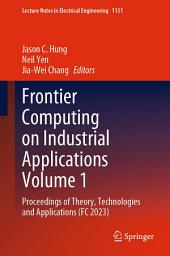 Icon image Frontier Computing on Industrial Applications Volume 1: Proceedings of Theory, Technologies and Applications (FC 2023)