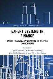 Icon image Expert Systems in Finance: Smart Financial Applications in Big Data Environments